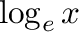 $\log_{e}x$% WIDTH=79 HEIGHT=32 