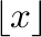 $\lfloor x\rfloor $% WIDTH=37 HEIGHT=34 
