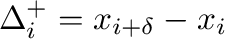 $\Delta_{i}^{+}=x_{i+\delta}-x_{i}$% WIDTH=225 HEIGHT=39 