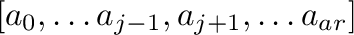 $[a_0,\ldots a_{j-1},a_{j+1},\ldots a_{ar}]$% WIDTH=354 HEIGHT=35 