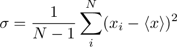 \begin{displaymath}
\sigma=\frac{1}{N-1}\sum_{i}^{N}(x_{i}-\langle x\rangle)^{2}
\end{displaymath}% WIDTH=365 HEIGHT=98 