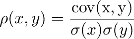 \begin{displaymath}
\rho(x,y)=\frac{\mathrm{cov(x,y)}}{\sigma(x)\sigma(y)}
\end{displaymath}% WIDTH=270 HEIGHT=79 