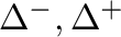 $\Delta ^{-},\Delta ^{+}$% WIDTH=110 HEIGHT=34 
