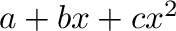 $a+bx+cx^{2}$% WIDTH=176 HEIGHT=31 
