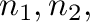 $n_{1},n_{2},$% WIDTH=90 HEIGHT=22 