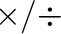 $\times/\div$% WIDTH=61 HEIGHT=34 