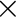 $\times $% WIDTH=16 HEIGHT=17 