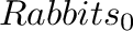 $Rabbits_{0}$% WIDTH=121 HEIGHT=29 