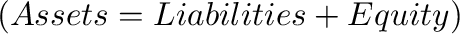 $(Assets=Liabilities+Equity)$% WIDTH=460 HEIGHT=34 