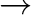 $\rightarrow$% WIDTH=31 HEIGHT=15 