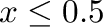 $x\le0.5$% WIDTH=103 HEIGHT=27 
