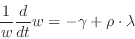 \begin{displaymath}
\frac1w\frac{d}{dt}w=-\gamma+\rho\cdot\lambda
\end{displaymath}