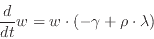 \begin{displaymath}
\frac d{dt}w = w\cdot(-\gamma+\rho\cdot\lambda)
\end{displaymath}