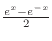 $\frac{e^x-e^{-x}}2$