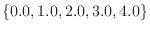 $\{0.0,1.0,2.0,3.0,4.0\}$