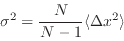 \begin{displaymath}
\sigma^2 = \frac{N}{N-1}\langle\Delta x^2\rangle
\end{displaymath}