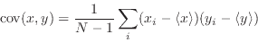 \begin{displaymath}
\mathrm{cov}(x,y)=\frac1{N-1}\sum_i(x_i-\langle
x\rangle)(y_i-\langle y\rangle)
\end{displaymath}