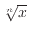 $\sqrt[n]{x}$