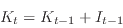 \begin{displaymath}
K_t=K_{t-1}+I_{t-1}
\end{displaymath}